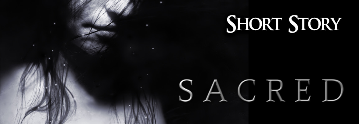 Sacred – Free Short Story – Sacrifice, Ritual, Spiritual